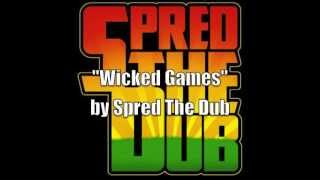 Spred The Dub - Wicked Games (Chris Isaak Cover)