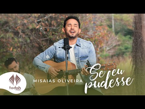 Misaias Oliveira l Se Eu Pudesse [Clipe Oficial]
