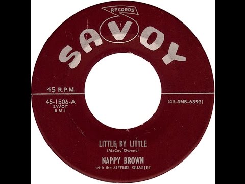 NAPPY BROWN -  Little By Little