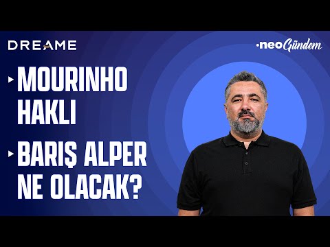 Mourinho’ya haksız diyen yok, Barış Alper krizi bitmedi | Serdar Ali Çelikler | NEO Gündem