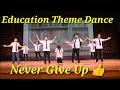 Education Theme Dance | Dance Performance on Annual Day | Never Give Up 👍