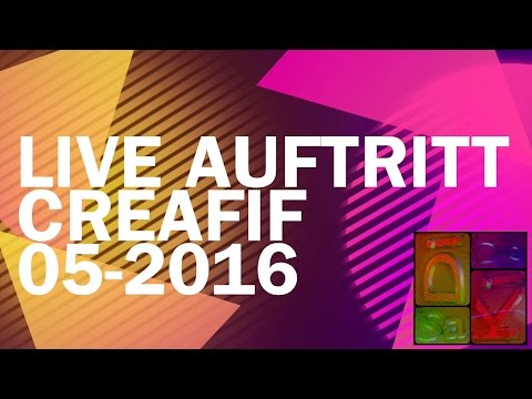 Live Auftritt CreaFiF 19-05-2016 [HD] [Deutsch]