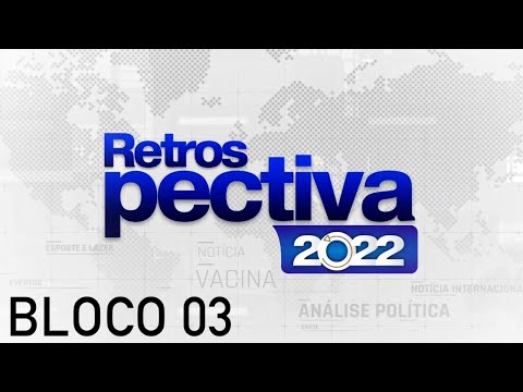 Retrospectiva 2022 - Bloco 03