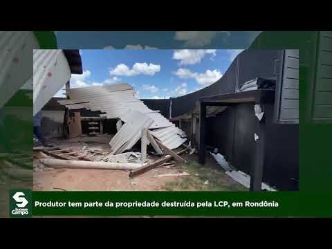 Produtor tem parte da propriedade destruída pela LCP, em Rondônia