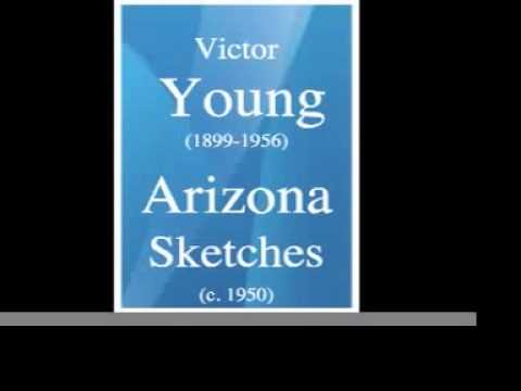 Victor Young (1899-1956) : Arizona Sketches, for orchestra (c. 1950)
