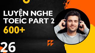 Luyện Nghe TOEIC Part 2 Mỗi Ngày – Có Script & Giải Thích! | Phần 26 #toeic  #toeiclistening