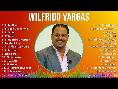 Wilfrido Vargas 2024 MIX Grandes Exitos - El Jardinero, El Baile Del Perrito, El Mono, Volveré