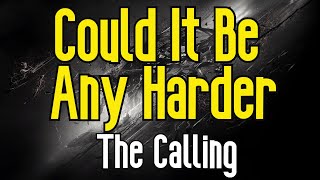 Could It Be Any Harder (KARAOKE) | The Calling