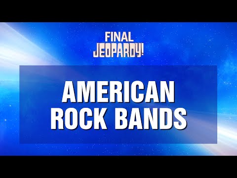 Final Jeopardy!: American Rock Bands | JEOPARDY!