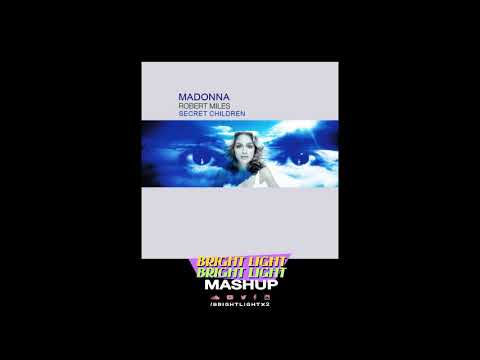 Secret Children - Madonna vs Robert Miles (Bright Light Bright Light Mashup)