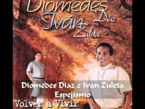 Diomedes Diaz e Ivan Zuleta - Espejismo