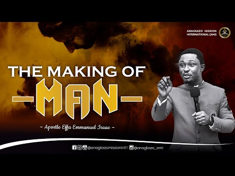 The Making of Man || Apostle Effa Emmanuel Isaac || 27:10:2023