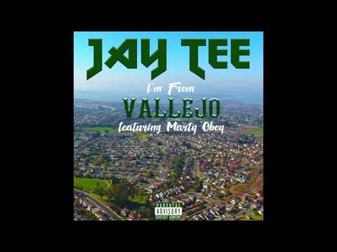 JAY TEE - I'M FROM VALLEJO featuring MARTY OBEY