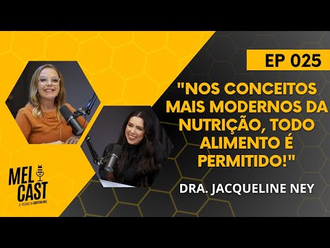 UM NOVO CONCEITO NA MEDICINA NUTRICIONAL | DRA. JACQUE NEY | MelCast #025