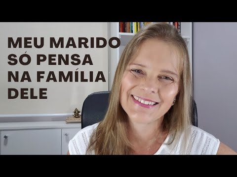 Meu marido só pensa na família dele