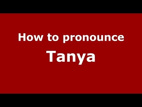 How to pronounce Tanya