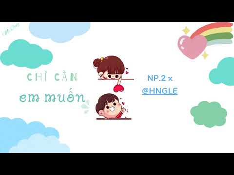 Chỉ cần em muốn - NP.2 x ‪@HNGLE‬ || As long as you want [Engsub, Viet lyrics]