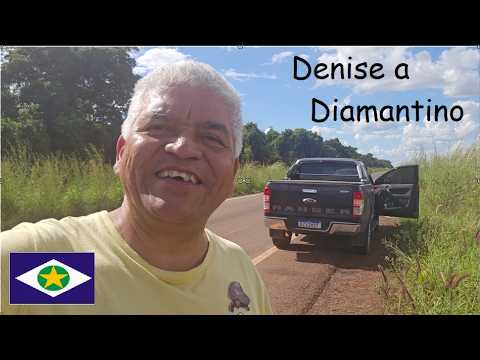CHEGAMOS EM DIAMANTINO VINDO DE DENISE PASSANDO POR ARENAPOLIS E NORTELANDIA NO MATO GROSSO