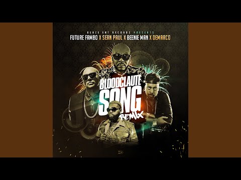 Bloodclaute Song (Remix) [feat. Sean Paul, Beenie Man & Demarco]