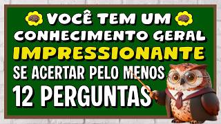 APENAS 23 PERGUNTAS, PORÉM SE ACERTAR 12, VOCÊ TEM UM CONHECIMENTO IMPRESSIONANTE | NOVO QUIZ