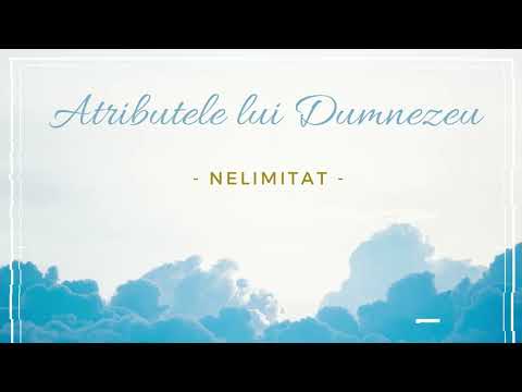 Atributele lui Dumnezeu.Nelimitat(8)
