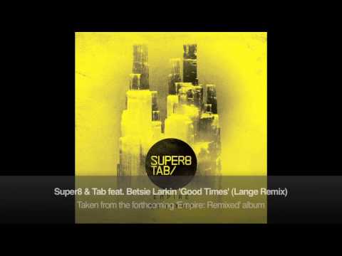 Super8 & Tab feat. Betsie Larkin - Good Times (Lange Remix)