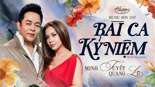 Minh Tuyết & Quang Lê - Bài Ca Kỷ Niệm | LIVE | Music Box #67 