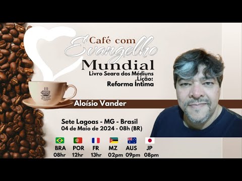 CAFÉ COM EVANGELHO MUNDIAL com ALOÍSIO VANDER, Lição 89: REFORMA ÍNTIMA