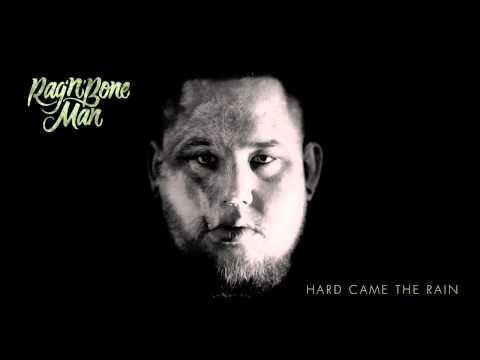 Rag'n'Bone Man - Hard Came The Rain