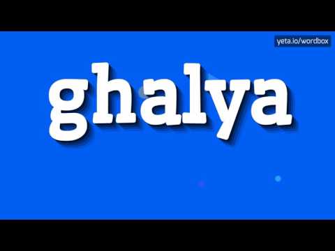 GHALYA - HOW TO PRONOUNCE IT!?