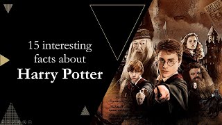 15 interesting facts about Harry Potter