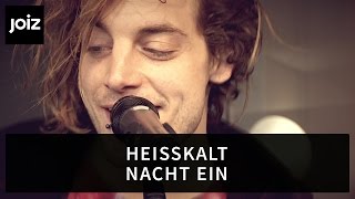 Heisskalt - Nacht Ein | Live at joiz