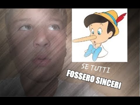 SE TUTTI FOSSERO SINCERI