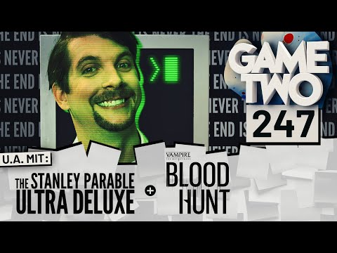 Stanley Parable Ultra Deluxe, Vampire: The Masquerade - Bloodhunt | GAME TWO #247