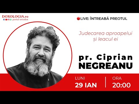 ⭕ LIVE: Pr. Ciprian Negreanu – Judecarea aproapelui și leacul ei