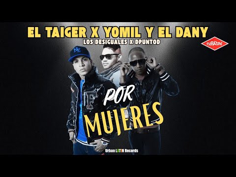 EL TAIGER ❌ YOMIL Y EL DANY  ► POR MUJERES (LOS DESIGUALES X DPUNTOD) #eltaiger #reggaetoncubano