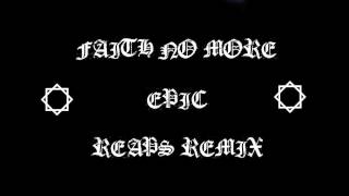 Faith No More - Epic - Reaps Remix