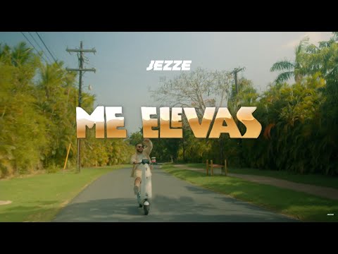 Jezze - Me Elevas (Official Music Video)