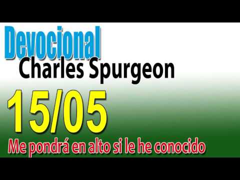 Devocional Charles Spurgeon 15/05 - Me pondrá en alto si le he conocido