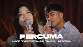 Download lagu ANGGIS DEVAKI & BETRAND PUTRA ONSU - PERCUMA (LIVE SESSION) mp3