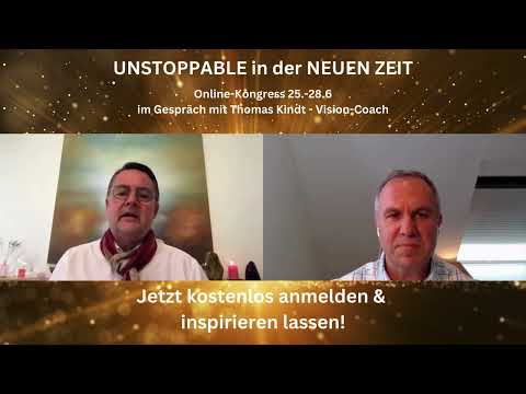 UNSTOPPABLE in der NEUEN ZEIT - Im Gespräch mit Thomas Kindt - Vision-Coach