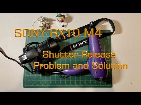 DIY: SONY RX10 Shutter Release Problem and Solution
