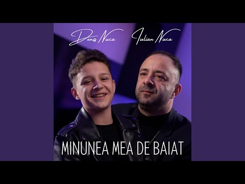 Minunea mea de baiat (feat. Iulian Nuca)