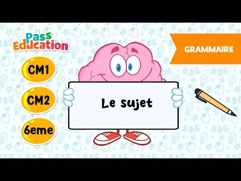Le sujet - CM1, CM2 et 6ème - Leçon, Exercices, Evaluations
