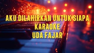 Download lagu AKU DILAHIRKAN UNTUK SIAPA KARAOKE VERSI UDA FAJAR mp3 Download lagu AKU DILAHIRKAN UNTUK SIAPA KARAOKE VERSI UDA FAJAR mp3
