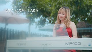 Download lagu Ojo Gawe Lara - Sandy Ria Ervinna mp3