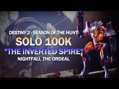 Solo 100K Nightfall "The Inverted Spire" (Warlock) - Destiny 2 Beyond Light