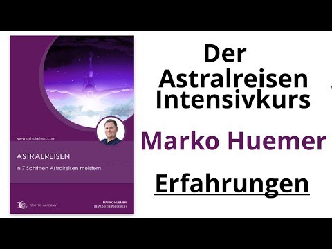 Astralreisen Intensivkurs Erfahrungen - Marko Huemer