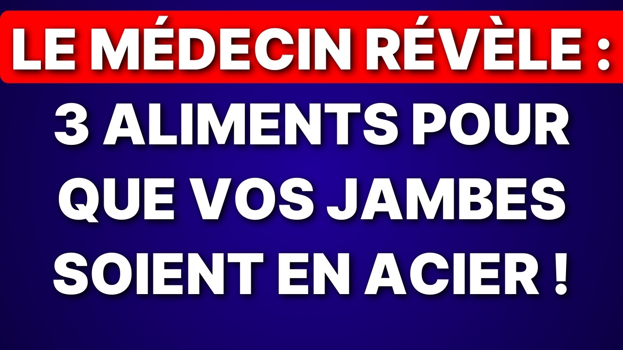 DÉCOUVREZ 3 SUPERALIMENTS SECRETS POUR RENFORCER VOS JAMBES ET COMMENT LES CONSOMMER !