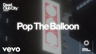 Nothing But Thieves - Pop The Balloon (Official Lyric Video)